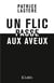 Un flic passe aux aveux