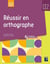 Réussir en orthographe - CE2