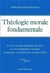Théologie morale fondamentale - Tome 6 : La loi morale, pédagogie de Dieu - La vie surnaturelle et la grâce - Conclusion : le chrétien est un autre Christ
