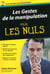 Les gestes de la manipulation pour les nuls