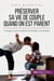 Préserver sa vie de couple quand on est parent : Conjuguer vie de couple et vie de famille, c'est possible !