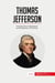 Thomas Jefferson : The Declaration of Independence and the Expansion of US Territory