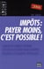 Impôts : payer moins c'est possible ! - choisirs les bonnes options, exploiter les réductions d'impôts, utiliser les placement défiscalisés... (édition 2008)