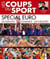 Les coups du sport - spécial euro - les exploits, les coulisses, les insolites