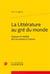 La littérature au gré du monde - espace et réalité de Cervantes à Camus
