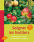 Soigner les fruitiers - reconnaître et traiter les maladies et ravageurs