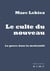 Le Culte du nouveau : La gnose dans la modernité