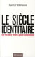 Le siècle identitaire - la fin des Etats post-coloniaux
