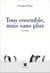 Tous ensemble, mais sans plus