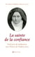 La sainte de la confiance - neuf jours de méditations avec Thérèse de l'enfant Jésus