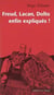 Freud, Lacan, Dolto Enfin Expliques !