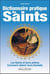 Dictionnaire pratique des saints - les saints, leurs prières, leurs bienfaits