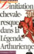 L'initiation chevaleresque dans la légende arthurienne