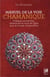 Manuel de la voie chamanique - pratiques ancestrales, cérémonies et soins de l'âme pour le monde d'aujourd'hui
