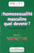 L'homosexualité masculine, quel devenir ? Tome 2 - perspectives