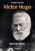 VICTOR HUGO - VIE D'UN GÉANT