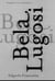 Bela Lugosi, biographie d'une métamorphose