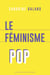Le féminisme pop : la défaillance de nos étoiles