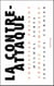 La contre-attaque - poétique et politique