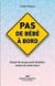 Pas de bébé à bord - choisir de ne pas avoir d'enfant... envers et contre tous !
