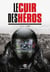 LE CUIR DES HÉROS