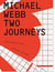 Michael webb: two journeys
