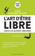 L'art d'être libre dans un monde absurde