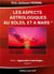 Astrologie Tome 7 - les aspects astrologiques du soleil et de Mars