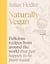 NATURALLY VEGAN: DELICIOUS RECIPES FROM AROUND THE WORLD THAT JUST - HAPPEN TO BE PLANT-BASED