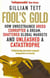Fool's Gold - How Unrestrained Greed Corrupted a Dream, Shattered Global Markets ...