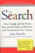 THE SEARCH - HOW GOOGLE AND ITS RIVALS REWROTE THE RULES OF BUSINESS ...