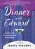 Dinner with edward - a story of an unexpected friendship