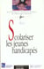Scolariser les jeunes handicapes