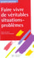 Faire vivre de veritables situations-problemes