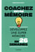 Coachez votre mémoire - développez une super mémoire en 26 semaines