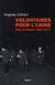 Volontaires pour l'usine - vies d'établis 1967-1977