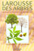 Larousse des arbres - dictionnaire des arbres et des arbustes
