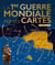 La Première Guerre Mondiale par les cartes