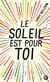 Le soleil est pour toi