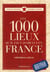 1000 Lieux Qu'Il Faut Avoir Vus En France