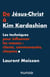 De Jésus-Christ à Kim Kardashian - Les techniques pour influencer les masses: clients, communautés e