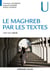 Le Maghreb par les textes - XVIIIe-XXIe siècle