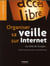 Organiser sa veille sur internet - au-delà de google... outils et astuces pour le professionnel