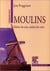 Moulins - maîtres des eaux, maîtres des vents