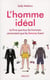 L Homme Ideal. Le Livre Que Tous Les Hommes Voudraient Que Les Femmes Lisent