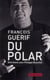 Du polar - entretiens avec Philippe Blanchet
