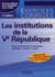 Les institutions de la ve republique - 2eme edition - droit constitutionnel et institutions politiqu