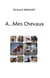 A ... mes chevaux - illustrations, couleur