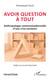 Avoir question à tout : Anthropologie communicationnelle d'une crise sanitaire