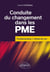 Conduite du changement dans les PME : Fondamentaux et études de cas